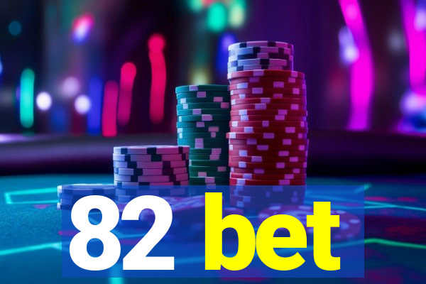 82 bet