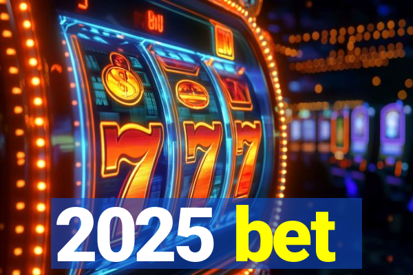 2025 bet