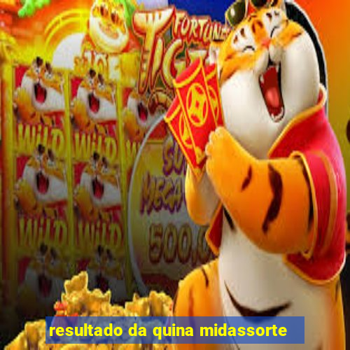 resultado da quina midassorte
