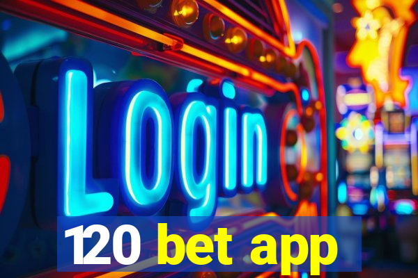 120 bet app