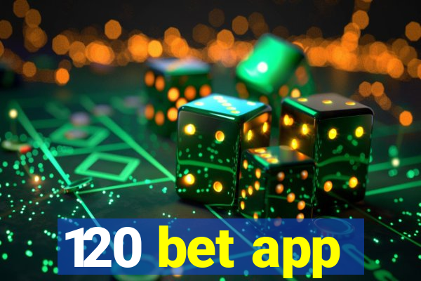 120 bet app