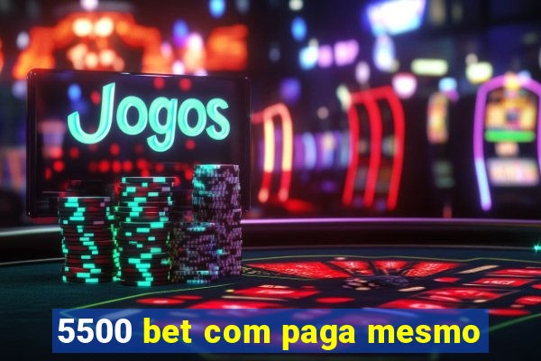 5500 bet com paga mesmo