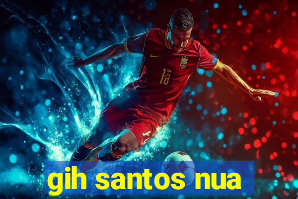 gih santos nua