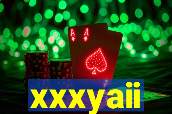 xxxyaii