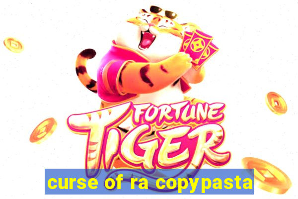curse of ra copypasta