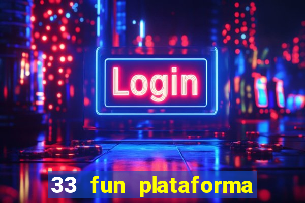 33 fun plataforma de jogos