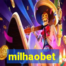 milhaobet