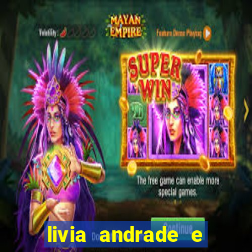 livia andrade e helen ganzarolli na bahia