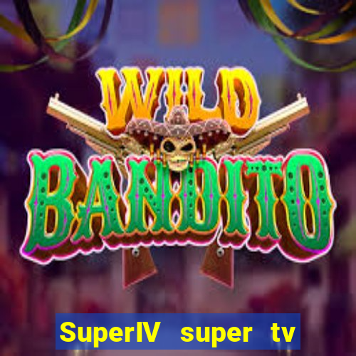 SuperIV super tv ao vivo super tv ao