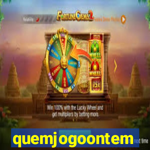 quemjogoontem