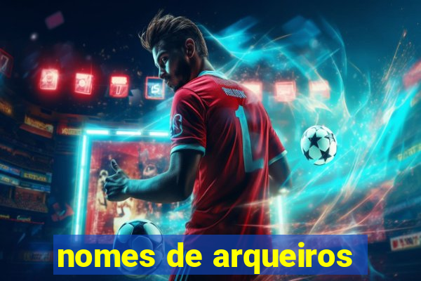 nomes de arqueiros