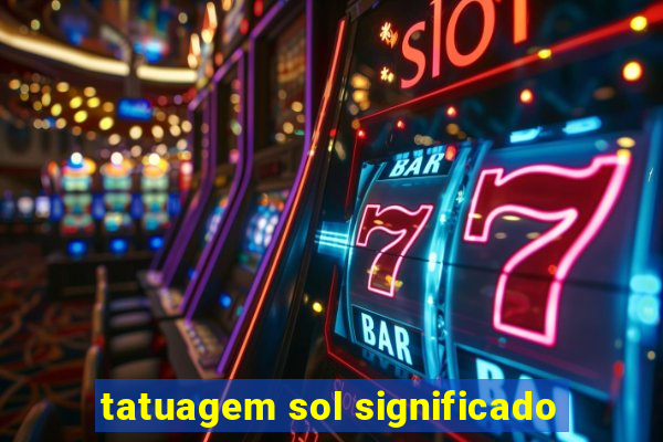 tatuagem sol significado