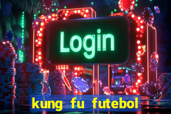 kung fu futebol clube completo dublado