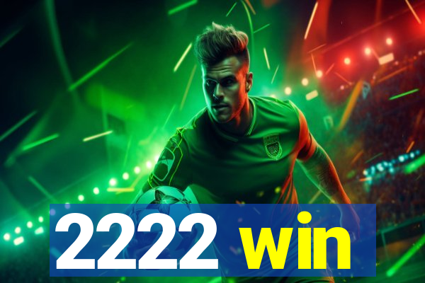 2222 win