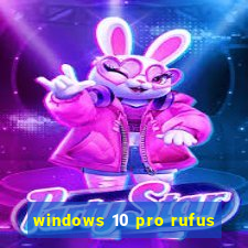 windows 10 pro rufus