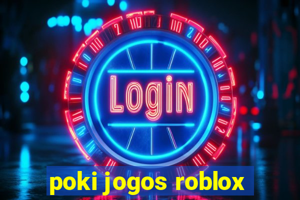 poki jogos roblox
