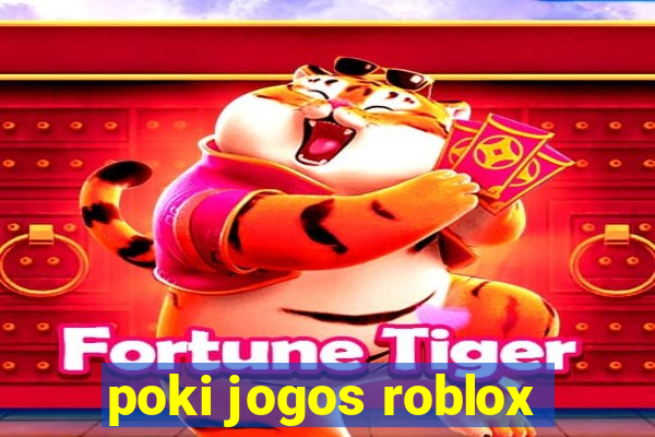 poki jogos roblox