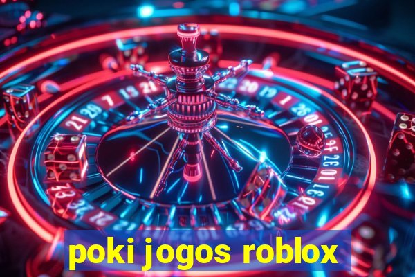 poki jogos roblox