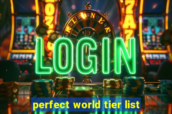 perfect world tier list