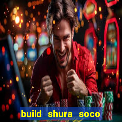build shura soco furac o
