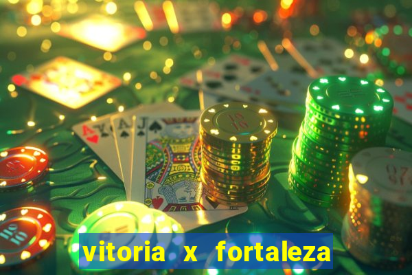 vitoria x fortaleza onde assistir