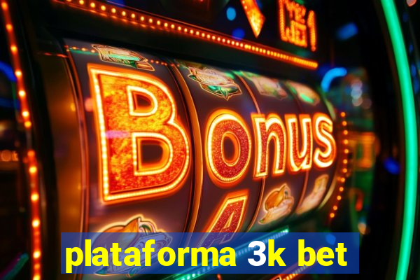 plataforma 3k bet
