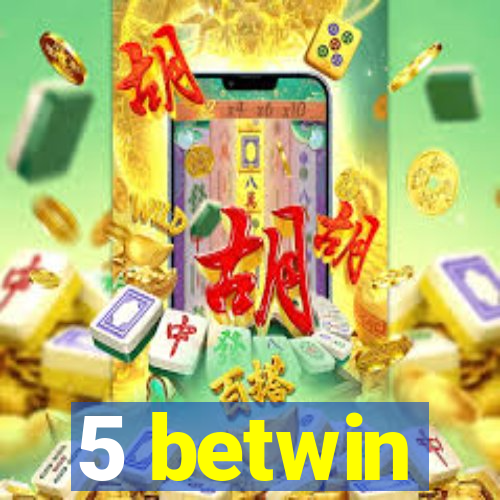5 betwin
