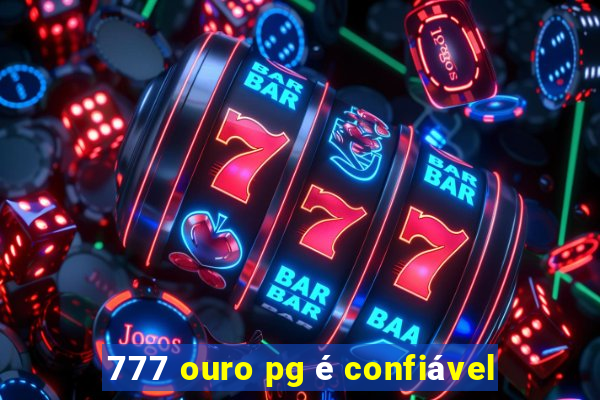 777 ouro pg é confiável