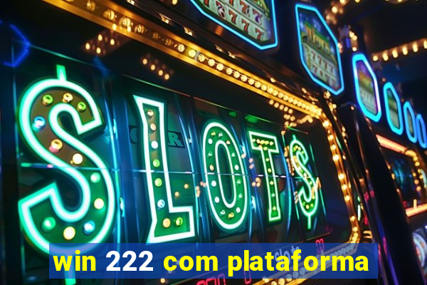 win 222 com plataforma
