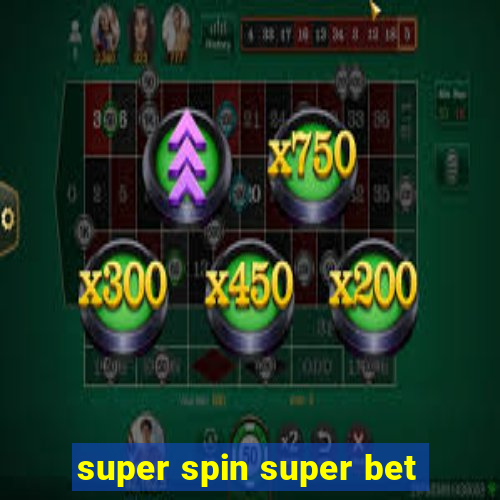 super spin super bet