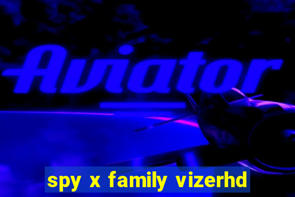 spy x family vizerhd