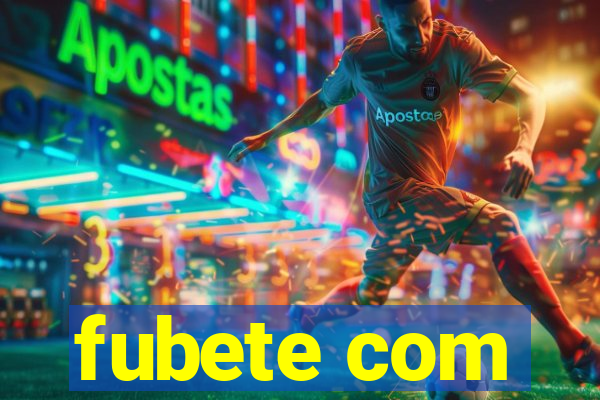 fubete com