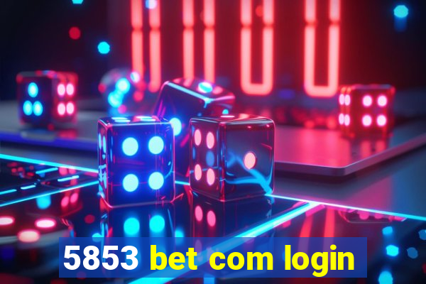 5853 bet com login