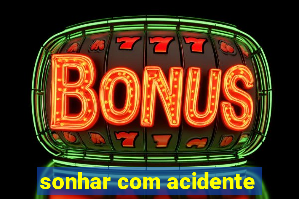 sonhar com acidente