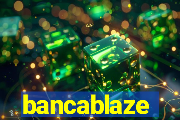 bancablaze