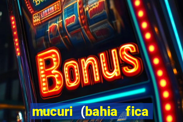 mucuri (bahia fica perto de onde)