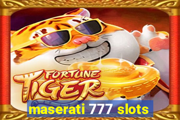 maserati 777 slots