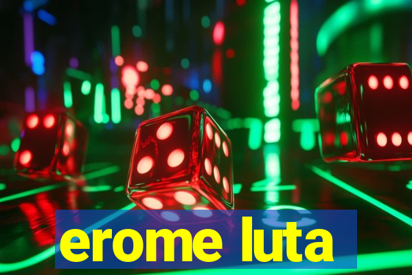 erome luta