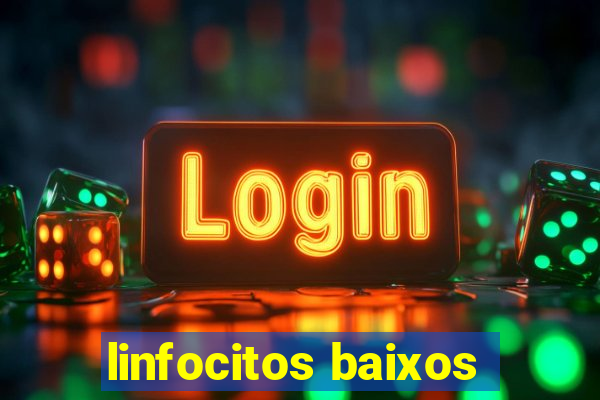 linfocitos baixos