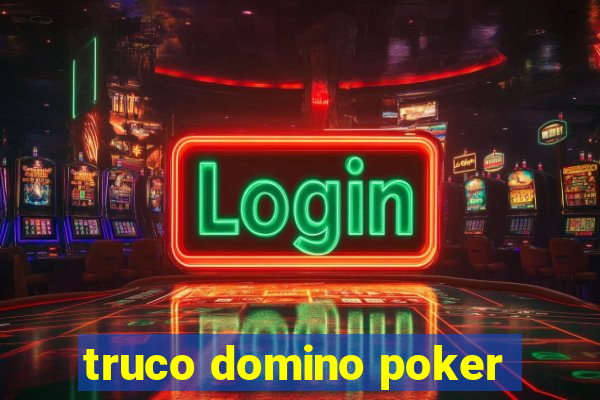 truco domino poker