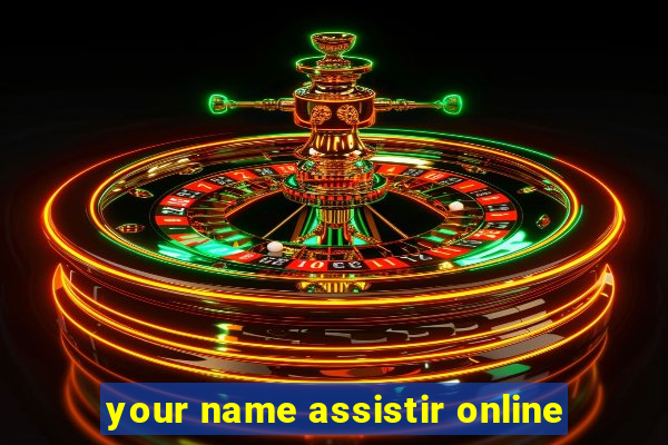 your name assistir online