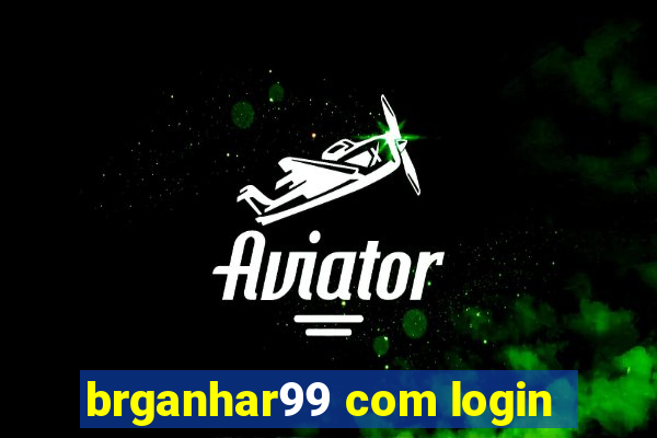 brganhar99 com login