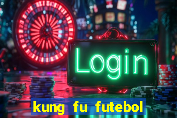 kung fu futebol clube dublado download utorrent