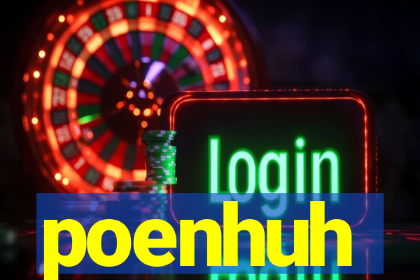 poenhuh