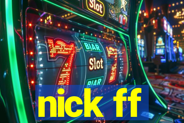 nick ff