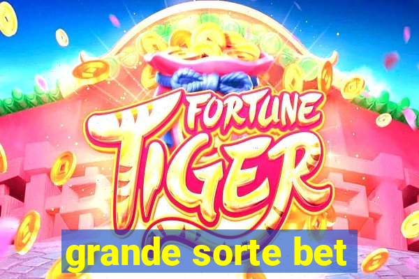grande sorte bet