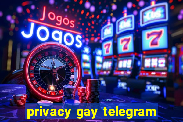 privacy gay telegram
