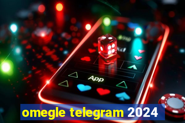 omegle telegram 2024