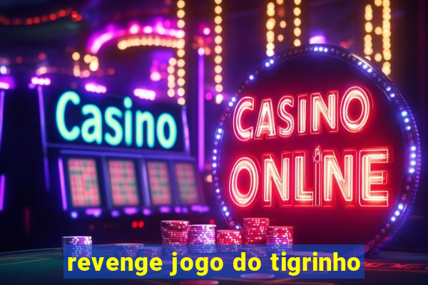 revenge jogo do tigrinho