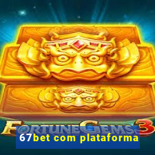 67bet com plataforma